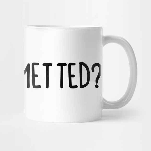 Have You Met Ted ? by BijStore